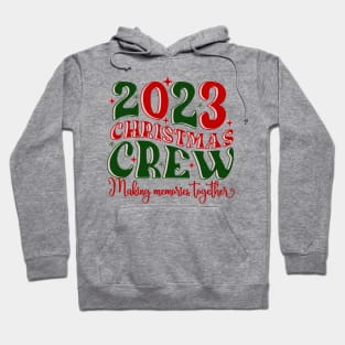 2023 Christmas Crew-Making Memories Together Hoodie